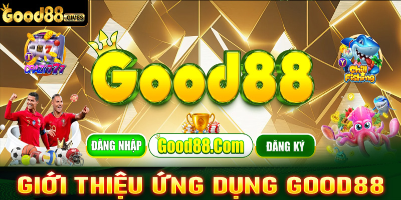 Giới thiệu app cá cược Good88