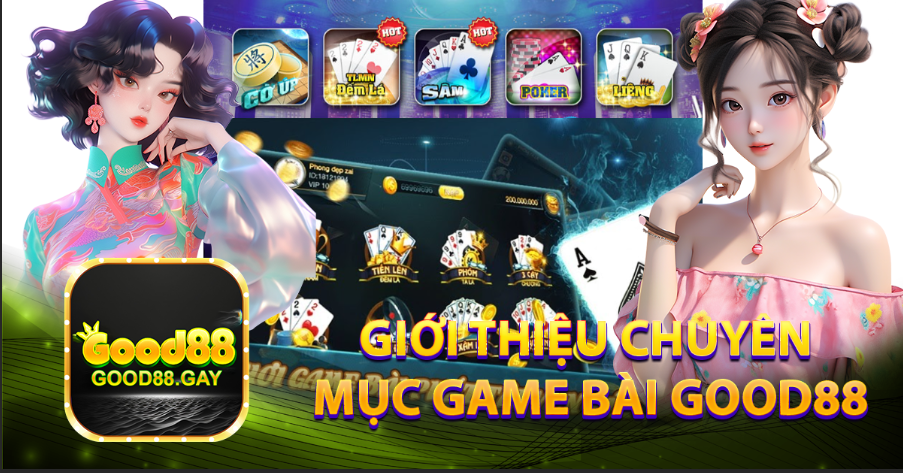 Giới thiệu chuyên mục Game Bài Good88